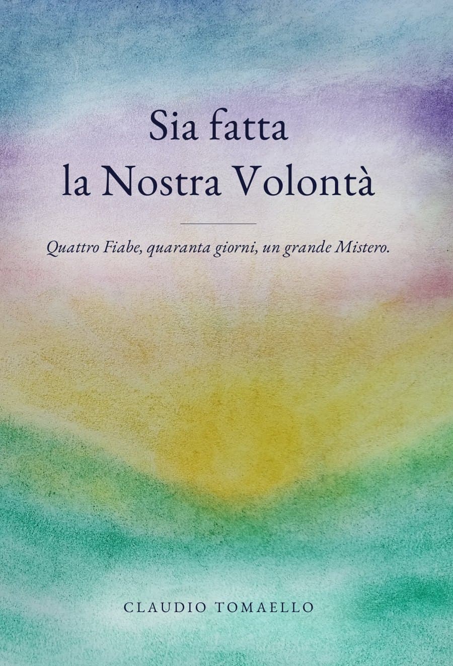 Copertina del libro «Sia fatta la Nostra Volontà» di Claudio Tomaello